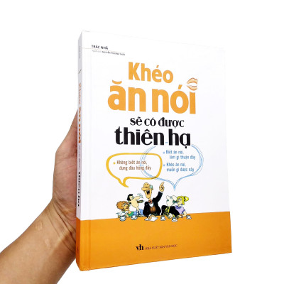 Khéo Ăn Nói Sẽ Có Được Thiên Hạ (Bìa Cứng) (Tái Bản 2022)