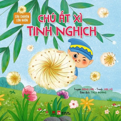 Câu Chuyện Lớn Khôn - Chú Ắt Xì Tinh Nghịch
