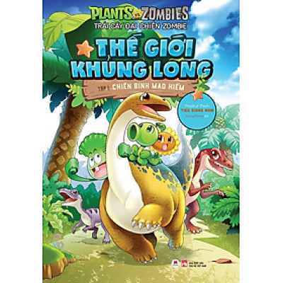 Trái Cây Đại Chiến Zombie - Thế Giới Khủng Long - Tập 1: Chiến Binh Mạo Hiểm (Tái bản năm 2022)