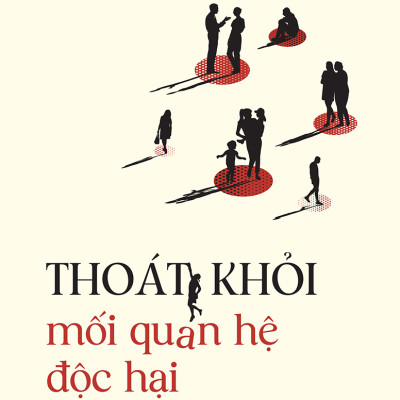 Thoát Khỏi Mối Quan Hệ Độc Hại