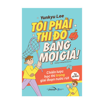 Combo Tôi Phải Thi Đỗ Bằng Mọi Giá!: Chiến Lược Học Thi Trong Giai Đoạn Nước Rút + Làm Ra Làm Chơi Ra Chơi