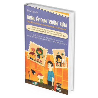 Đừng Ép Con “Khôn” Sớm (Tái Bản 2018) -  Shin Yee Jin