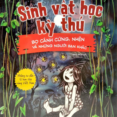 Sinh Vật Học Kỳ Thú - Bọ Cánh Cứng, Nhện Và Những Người Bạn Khác