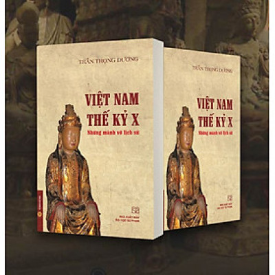 VIỆT NAM THẾ KỶ X - Những Mảnh Vỡ Lịch Sử (Bìa mềm) - Tái bản năm 2022