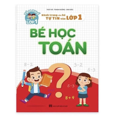 Sách - Bé học toán ( Hành trang cho bé tự tin vào lớp 1)