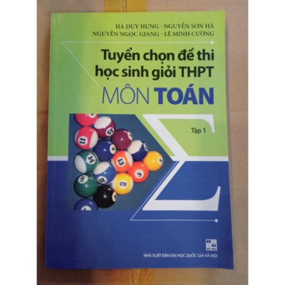 Sách - Tuyển chọn đề thi học sinh giỏi THPT môn Toán Tập 1