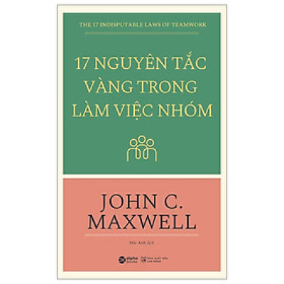 17 Nguyên Tắc Vàng Trong Làm Việc Nhóm (Tặng Notebook tự thiết kế)