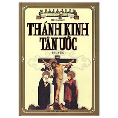 Sách - Thánh Kinh Tân Ước Truyện - Phó Hằng Cơ - NXB Thời Đại - MinhLam