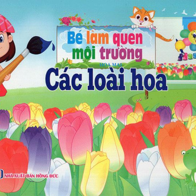 Bé Làm Quen Môi Trường - Các Loài Hoa