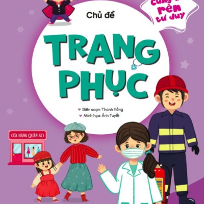 Cùng Bé Rèn Tư Duy - Chủ Đề: Trang Phục
