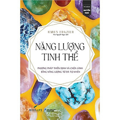 Năng Lượng Tinh Thể - Phương Pháp Thiền Định Và Chữa Lành Băng Năng Lượng Đá Tự Nhiên