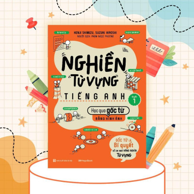 Sách - Nghiền Từ Vựng Tiếng Anh - Học Qua Gốc Từ Bằng Hình Ảnh - Quyển 1 - Megabook