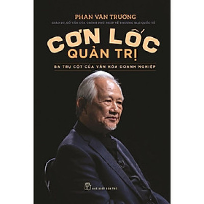 Cơn Lốc Quản Trị - Ba Trụ Cột Của Văn Hóa Doanh Nghiệp - Bản Quyền