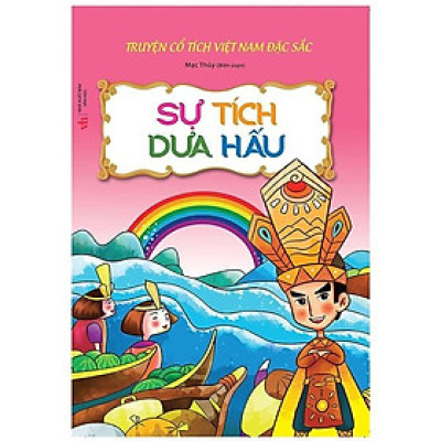 Truyện Cổ Tích Việt Nam Đặc Sắc - Sự Tích Dưa Hấu (Tái Bản 2023)