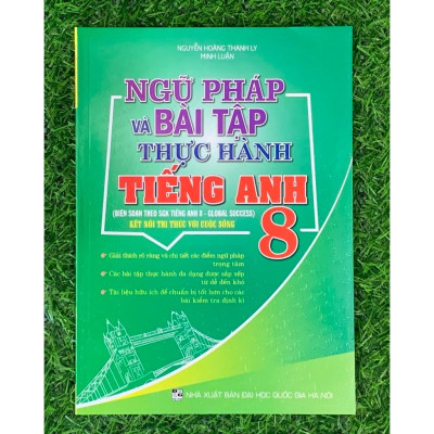 Ngữ Pháp Và Bài Tập Thực Hành Tiếng Anh 8 (Biên Soạn Theo Global Success - SGK Kết Nối) (HA-MK)