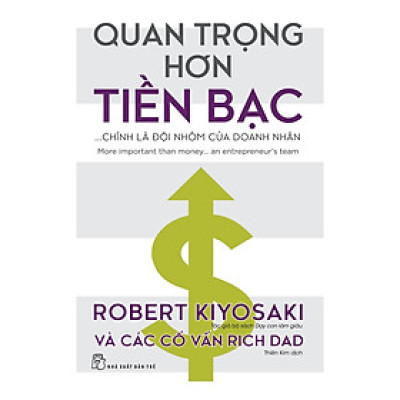 Cuốn Sách Kinh Doanh Hay Để Thành Công: Quan Trọng Hơn Tiền Bạc... Chính Là Đội Nhóm Của Doanh Nhân 