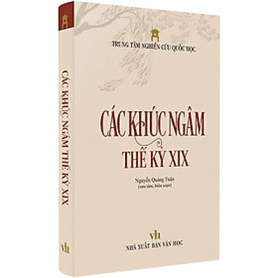 Bìa cứng- CÁC KHÚC NGÂM THẾ KỶ 19 – Nguyễn Quảng Tuân (Trung Tâm Nghiên Cứu Quốc Học)