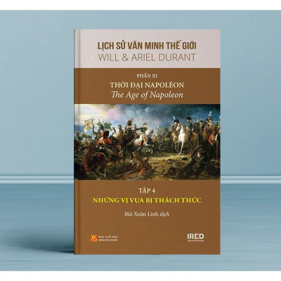 Lịch Sử Văn Minh Thế Giới - Phần XI - Triều Đại Napoléon - Bìa Cứng