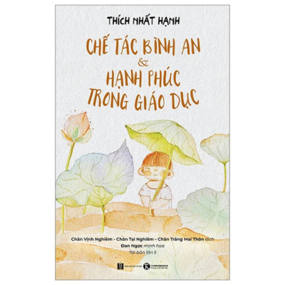 Chế Tác Bình An Và Hạnh Phúc Trong Giáo Dục - Thích Nhất Hạnh - Nhà xuất bản Hà Nội