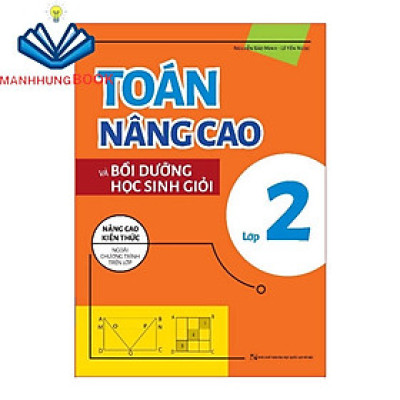 Sách: Toán Nâng Cao Và Bồi Dưỡng Học Sinh Giỏi Lớp 2 (TB) - Nâng Cao Kiến Thức Ngoài Chương Trình Trên Lớp