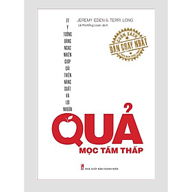 Quả Mọc Tầm Thấp – 11 Ý Tưởng Đáng Ngạc Nhiên Giúp Cải Thiện Năng Suất Và Lợi Nhuận