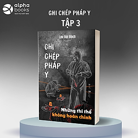 Ghi Chép Pháp Y - Tập 3 - Những Thi Thể Không Hoàn Chỉnh _AZ
