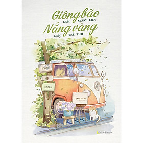 Sách - Giông Bão Làm Người Lớn, Nắng Vàng Làm Trẻ Thơ - AZ Việt Nam