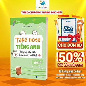 Sách - Take Note Tiếng Anh 10 - Tổng hợp kiến thức Hiểu nhanh, nhớ lâu - TKBooks