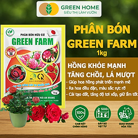 Phân Bón Hữu Cơ Green Farm, GreenHome, Gói 1kg, Chuyên Dùng Cho Cây Cảnh, Hoa Hồng