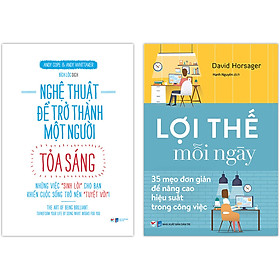 Combo 2 Cuốn: Nghệ Thuật Để Trở Thành Một Người Tỏa Sáng - Những Việc "Sinh Lời" Cho Bạn Kiến Thức Sống Trở Nên " Tuyệt Vời" + Lợi Thế Mỗi Ngày - 35 Mẹo Đơn Giản Để Nâng Cao Hiệu Quả Trong Công việc