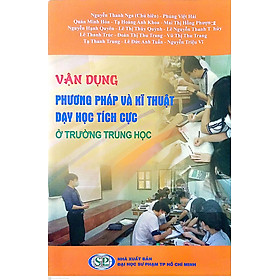 Vận dụng phương pháp và kĩ thuật dạy học tích cực ở trường THCS và THPT