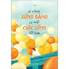 Ai Cũng Xứng Đáng Có Một Cuộc Sống Tốt Hơn (az)