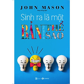 Sách - Sinh Ra Là Một Bản Thể, Đừng Chết Như Một Bản Sao