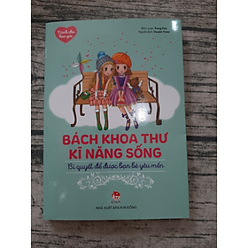 BÁCH KHOA THƯ KĨ NĂNG SỐNG - DÀNH CHO BẠN GÁI - BÍ QUYẾT ĐỂ ĐƯỢC BẠN BÈ YÊU MẾN