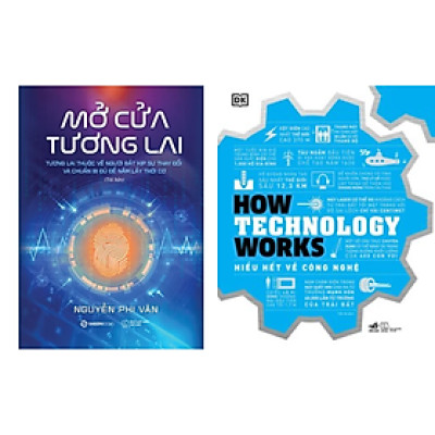Combo 2 cuốn sách về Công Nghệ : How Technology Works - Hiểu Hết Về Công Nghệ + Mở Cửa Tương Lai