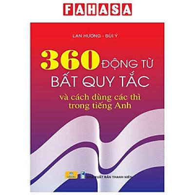 Sách - 360 Động Từ Bất Quy Tắc Và Cách Dùng Các Thì Trong Tiếng Anh