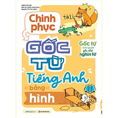 Sách - Chinh Phục Gốc Từ Tiềng Anh Bằng Hình