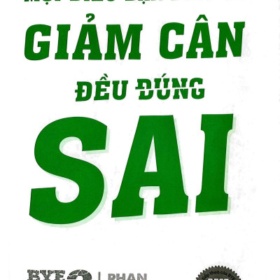 Bye Béo 2 - Mọi Điều Bạn Biết Về Giảm Cân Đều Sai