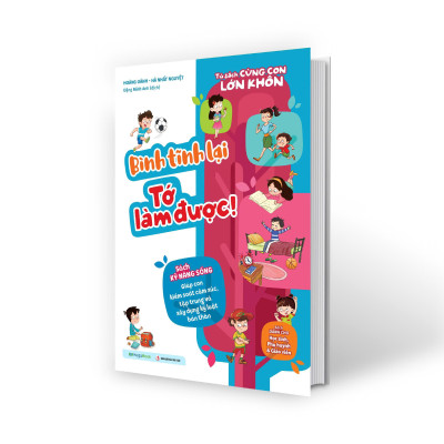 Sách - Tủ Sách Cùng Con Lớn Khôn - Bình Tĩnh Lại Tớ Làm Được!