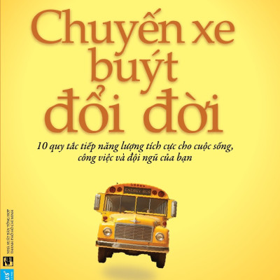 Sách - Chuyến xe buýt đổi đời - The Energy Bus ( Tái bản của Chuyến Xe Năng Lượng - Jon Gordon )