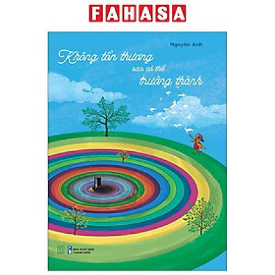 Sách - Không Tổn Thương Sao Có Thể Trưởng Thành