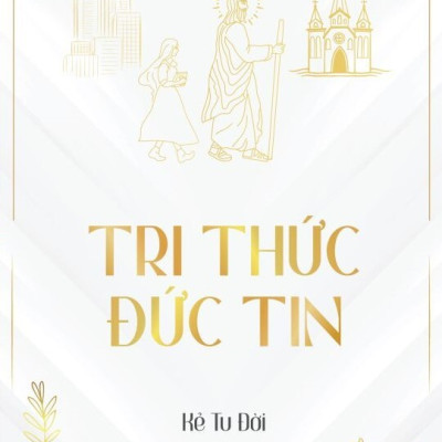 Tri Thức Đức Tin & Tu Thành - Thành Tu - Kẻ Tu Đời (bộ 2 cuốn, bìa mềm)