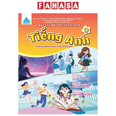 Bài Tập Bổ Trợ Toàn Diện Tiếng Anh 9 - Người Bạn Đồng Hành Của Các Học Sinh