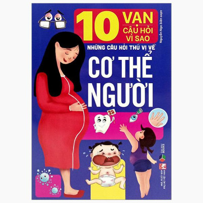 Sách - 10 Vạn Câu Hỏi Vì Sao-Những Câu Hỏi Thú Vị Về Cơ Thể Người