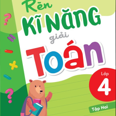 Sách: Rèn Kĩ Năng Giải Toán Lớp 4 Tập 2 - Theo Chương Trình Giáo Dục Phổ Thông Mới
