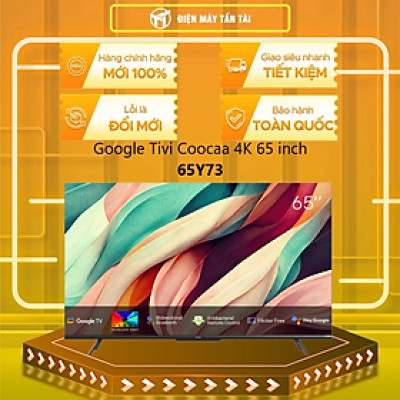Google Tivi Coocaa 4K 65 Inch 65Y73 - Hàng Chính Hãng - Chỉ Giao HCM