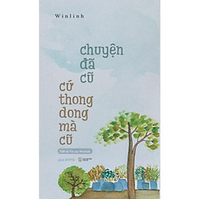 Sách - Chuyện Đã Cũ Cứ Thong Dong Mà Cũ - AZ Việt Nam