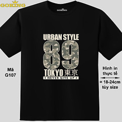 URBAN STYLE 89, mã G107. Áo thun hàng hiệu Goking cho nam nữ, cặp đôi, gia đình, lớp nhóm, đồng phục công ty. Áo phông unisex in đẹp.