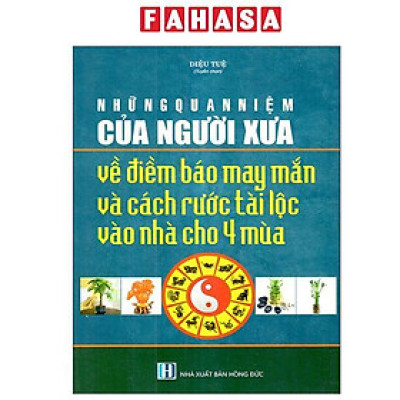 Sách - Những Quan Niệm Của Người Xưa Về Điềm Báo May Mắn Và Cách Rước Tài Lộc Vào Nhà Cho 4 Mùa