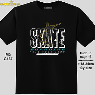 SKATE BOARDING, free your jump, mã G137. Áo thun nghệ thuật cho nam nữ, cặp đôi, gia đình, lớp nhóm, đồng phục công ty. Áo phông Goking hàng hiệu in hình chữ đẹp